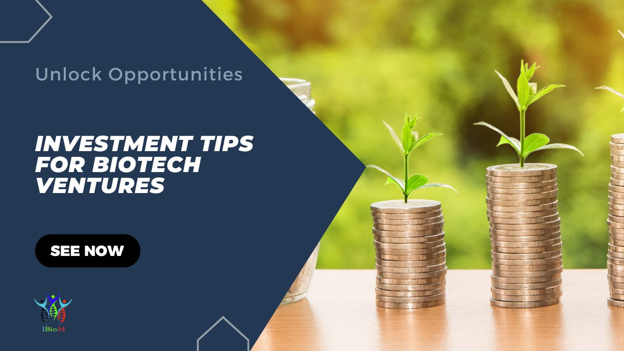 Investment Opportunities & Tips for Biotech Ventures